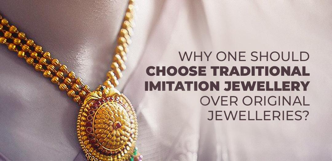 Why one should choose Traditional Imitation Jewellery over Original Je Vatiyaana